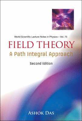 Ashok Das, India) Das, Ashok (Univ Of Rochester, Usa & Saha Inst Of Nuclear Physics, India & Institute Of Physics, Bhubaneswar, DAS ASHOK - Field Theory: A Path Integral Approach (2nd Edition), Häftad