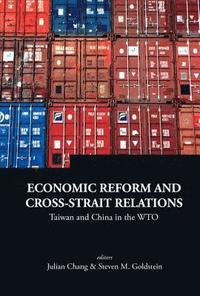 bokomslag Economic Reform And Cross-strait Relations: Taiwan And China In The Wto