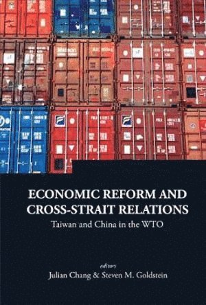 Economic Reform And Cross-strait Relations: Taiwan And China In The Wto 1