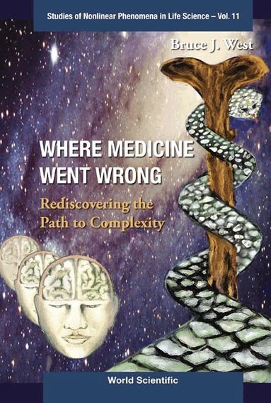 Bruce J West - WHERE MEDICINE WENT WRONG: REDISCOVERING THE PATH TO COMPLEXITY, Häftad