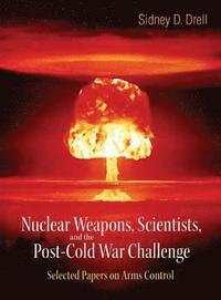 bokomslag Nuclear Weapons, Scientists, And The Post-cold War Challenge: Selected Papers On Arms Control