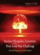 bokomslag Nuclear Weapons, Scientists, And The Post-cold War Challenge: Selected Papers On Arms Control