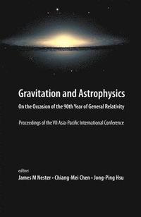 bokomslag Gravitation And Astrophysics: On The Occasion Of The 90th Year Of General Relativity - Proceedings Of The Vii Asia-pacific International Conference