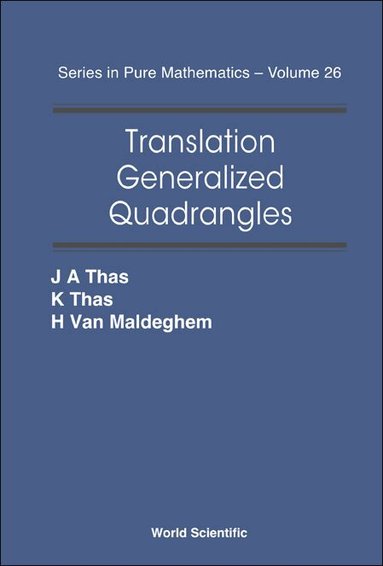 J A Thas, K Thas, H Van Maldeghem - TRANSLATION GENERALIZED QUADRANGLES, Inbunden
