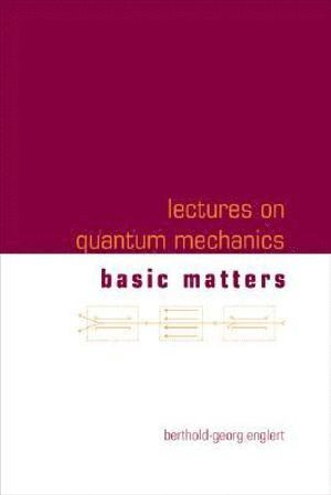 Berthold-georg Englert, Berthold-Georg Englert, ENGLERT BERTHOLD-GEORG - Lectures On Quantum Mechanics - Volume 1: Basic Matters, Inbunden