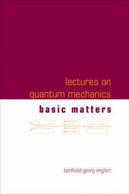 Berthold-georg Englert, Singapore) Englert, Berthold-georg (Beijing Institute Of Technology, China & Centre For Quantum Technologies, Berthold-Georg Englert, ENGLERT BERTHOLD-GEORG - Lectures On Quantum Mechanics - Volume 1: Basic Matters, Häftad