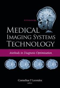 bokomslag Medical Imaging Systems Technology - Volume 4: Methods In Diagnosis Optimization