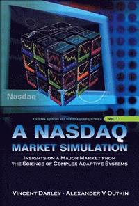 bokomslag Nasdaq Market Simulation, A: Insights On A Major Market From The Science Of Complex Adaptive Systems