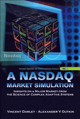 Vincent Darley, Alexander V Outkin, Vincent (-) Darley, Usa) Outkin, Alexander V (Los Alamos Nat'l Lab, Alexander V. Outkin, DARLEY VINCENT - Nasdaq Market Simulation, A: Insights On A Major Market From The Science Of Complex Adaptive Systems, Inbunden