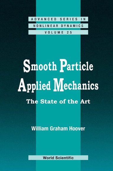 William Graham Hoover - SMOOTH PARTICLE APPLIED MECHANICS: THE STATE OF THE ART, Inbunden