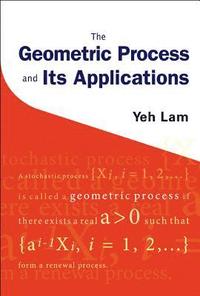 bokomslag Geometric Process And Its Applications, The