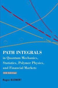 bokomslag Path Integrals In Quantum Mechanics, Statistics, Polymer Physics, And Financial Markets (4th Edition)
