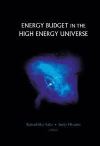 bokomslag Energy Budget In The High Energy Universe - Proceedings Of The International Workshop