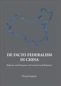 bokomslag De Facto Federalism In China: Reforms And Dynamics Of Central-local Relations
