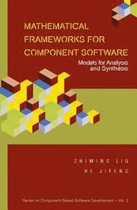 bokomslag Mathematical Frameworks For Component Software: Models For Analysis And Synthesis