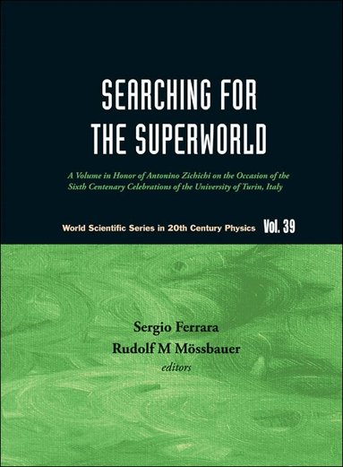 FERRARA SERGIO, Sergio Ferrara, Rudolf M Mössbauer - SEARCHING FOR THE SUPERWORLD: A VOLUME IN HONOR OF ANTONINO ZICHICHI ON THE OCCASION OF THE SIXTH CENTENARY CELEBRATIONS OF THE UNIVERSITY OF TURIN, ITALY, Inbunden