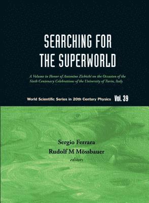 Searching For The Superworld: A Volume In Honor Of Antonino Zichichi On The Occasion Of The Sixth Centenary Celebrations Of The University Of Turin, Italy 1