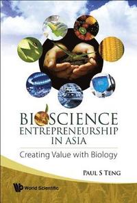 bokomslag Bioscience Entrepreneurship In Asia: Creating Value With Biology