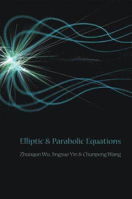 Zhuoqun Wu, Jingxue Yin, Chunpeng Wang, China) Wu, Zhuoqun (Jilin Univ, China) Yin, Jingxue (Jilin Univ, China) Wang, Chunpeng (Jilin Univ, WU ZHUOQUN - Elliptic And Parabolic Equations, Inbunden