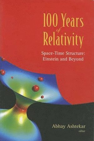 bokomslag 100 Years Of Relativity: Space-time Structure - Einstein And Beyond