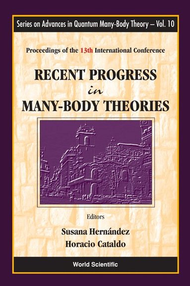 HERNANDEZ SUSANA, Susana Hernández, Horacio Cataldo - RECENT PROGRESS IN MANY-BODY THEORIES - PROCEEDINGS OF THE 13TH INTERNATIONAL CONFERENCE, Inbunden