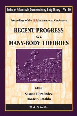 Recent Progress In Many-body Theories - Proceedings Of The 13th International Conference