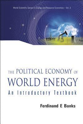 bokomslag Political Economy Of World Energy, The: An Introductory Textbook