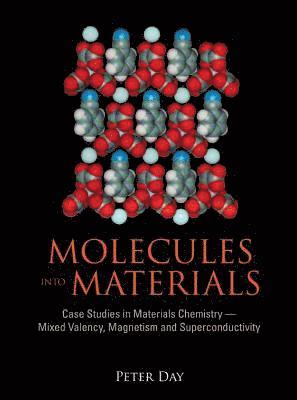 bokomslag Molecules Into Materials: Case Studies In Materials Chemistry - Mixed Valency, Magnetism And Superconductivity