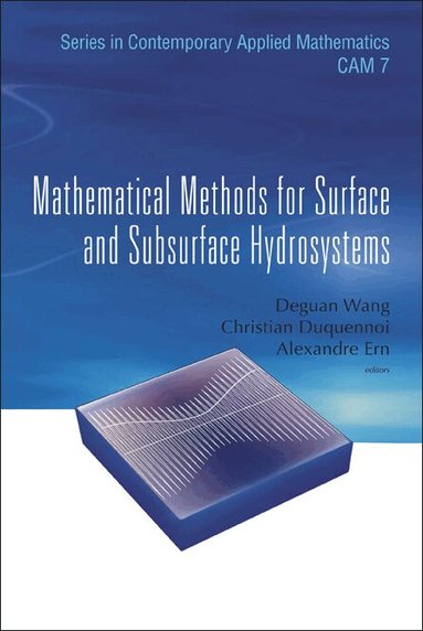 AL DEGUAN WANG ET, Deguan Wang, Christian Duquennoi, Alexandre Ern - MATHEMATICAL METHODS FOR SURFACE AND SUBSURFACE HYDROSYSTEMS, Inbunden