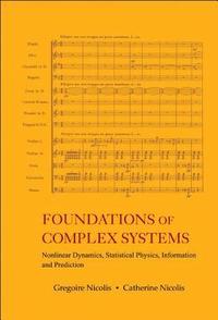 bokomslag Foundations Of Complex Systems: Nonlinear Dynamics, Statistical Physics, Information And Prediction