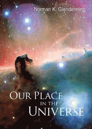 Norman K Glendenning, Usa) Glendenning, Norman K (Lawrence Berkeley Nat'l Lab, Norman K. Glendenning, GLENDENNING NORMAN K - Our Place In The Universe, Inbunden