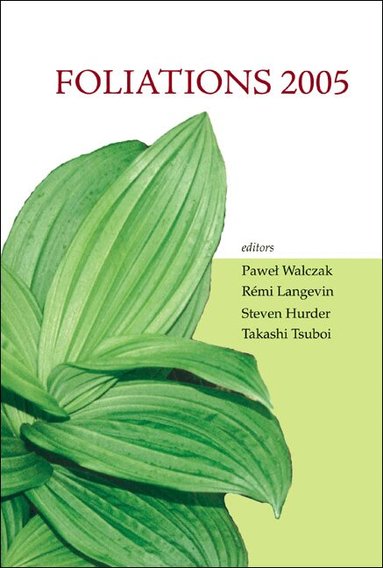 WALCZAK PAWEL, Paweł Walczak, Rémi Langevin, Steven Hurder, Takashi Tsuboi - FOLIATIONS 2005 - PROCEEDINGS OF THE INTERNATIONAL CONFERENCE, Inbunden
