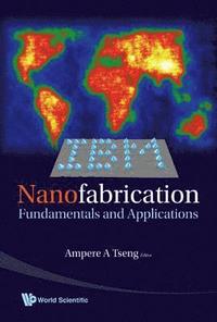 bokomslag Nanofabrication: Fundamentals And Applications