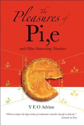 bokomslag Pleasures Of Pi, E And Other Interesting Numbers, The