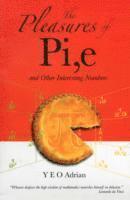 bokomslag Pleasures Of Pi, E And Other Interesting Numbers, The