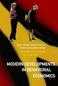 bokomslag Modern Developments In Behavioral Economics: Social Science Perspectives On Choice And Decision Making