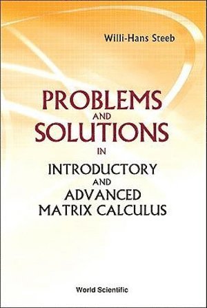 Willi-hans Steeb, South Africa) Steeb, Willi-hans (Univ Of Johannesburg, Willi-Hans Steeb, STEEB WILLI-HANS - Problems And Solutions In Introductory And Advanced Matrix Calculus, Häftad