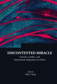 bokomslag Discontented Miracle: Growth, Conflict, And Institutional Adaptations In China