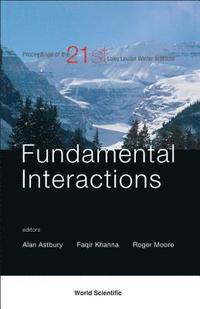 bokomslag Fundamental Interactions - Proceedings Of The 21st Lake Louise Winter Institute