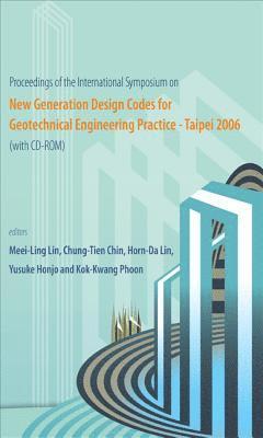 bokomslag New Generation Design Codes For Geotechnical Engineering Practice - Taipei 2006 (With Cd-rom) - Proceedings Of The International Symposium