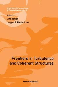 bokomslag Frontiers In Turbulence And Coherent Structures - Proceedings Of The Cosnet/csiro Workshop On Turbulence And Coherent Structures In Fluids, Plasmas And Nonlinear Media