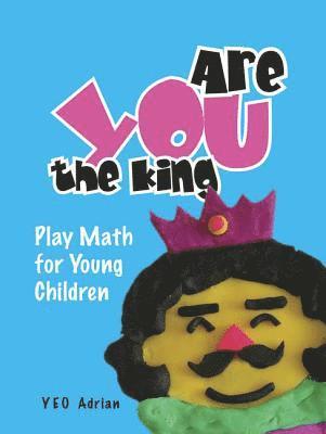 Are You The King, Or Are You The Joker?: Play Math For Young Children 1