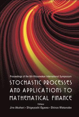 bokomslag Stochastic Processes And Applications To Mathematical Finance - Proceedings Of The 6th Ritsumeikan International Conference