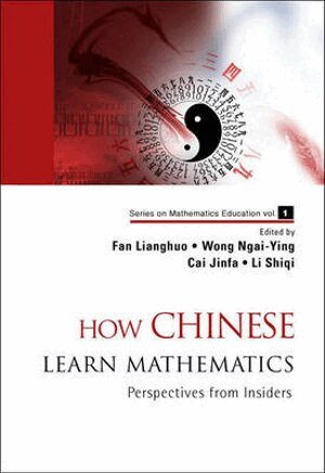 Lianghuo Fan, Fan Lianghuo, Wong Ngai-Ying, Cai Jinfa, Li Shiqi - HOW CHINESE LEARN MATHEMATICS: PERSPECTIVES FROM INSIDERS, Häftad
