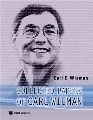 Carl E Wieman, Usa) Wieman, Carl E (Stanford Univ, Carl E. Wieman, WIEMAN CARL E - Collected Papers Of Carl Wieman, Inbunden