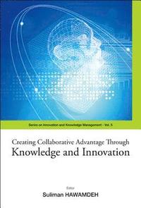 bokomslag Creating Collaborative Advantage Through Knowledge And Innovation