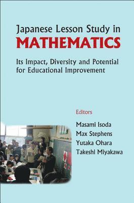 Japanese Lesson Study In Mathematics: Its Impact, Diversity And Potential For Educational Improvement 1