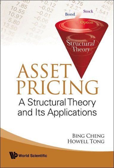 Bing Cheng, Howell Tong - ASSET PRICING: A STRUCTURAL THEORY AND ITS APPLICATIONS, Inbunden