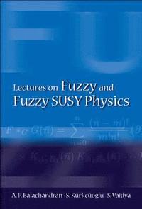 bokomslag Lectures On Fuzzy And Fuzzy Susy Physics