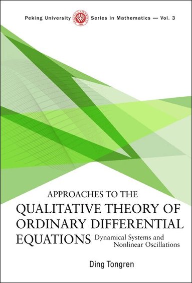 Ding Tongren - APPROACHES TO THE QUALITATIVE THEORY OF ORDINARY DIFFERENTIAL EQUATIONS: DYNAMICAL SYSTEMS AND NONLINEAR OSCILLATIONS, Inbunden